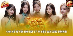 Chơi Nổ Hũ Vốn Nhỏ Hợp Lý Và Hiệu Quả Cùng Sunwin