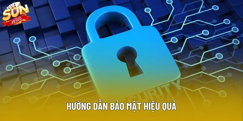Hướng dẫn bảo mật hiệu quả