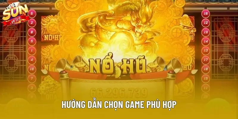 Hướng dẫn chọn game phù hợp