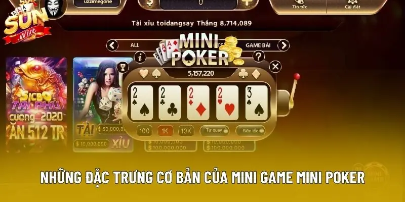 Những đặc trưng cơ bản của mini game mini poker