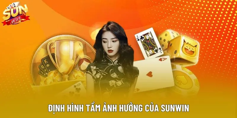 Định hình tầm ảnh hưởng của Sunwin