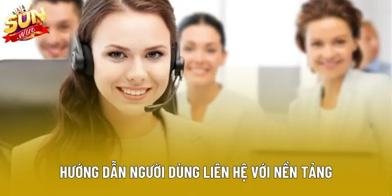 Hướng dẫn người dùng liên hệ với nền tảng