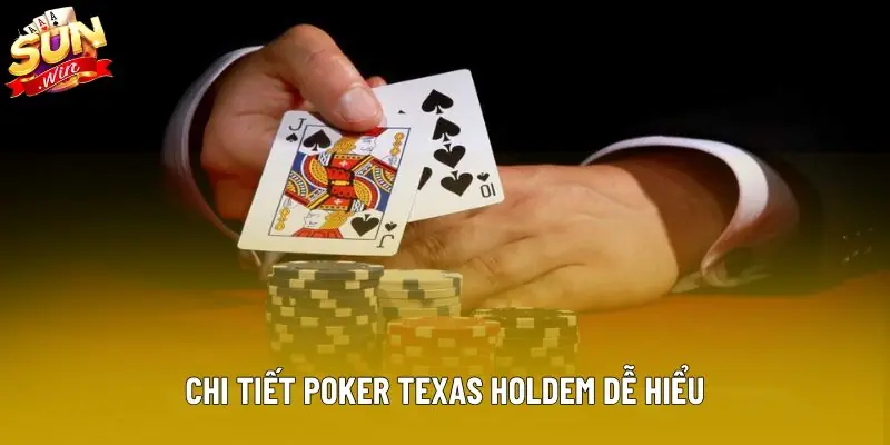 Chi tiết poker texas holdem dễ hiểu