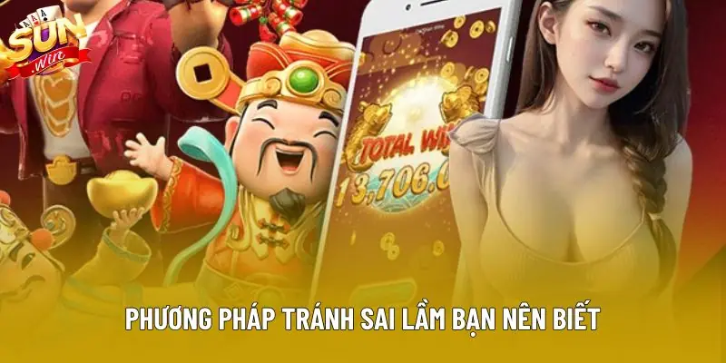 Phương pháp tránh sai lầm bạn nên biết