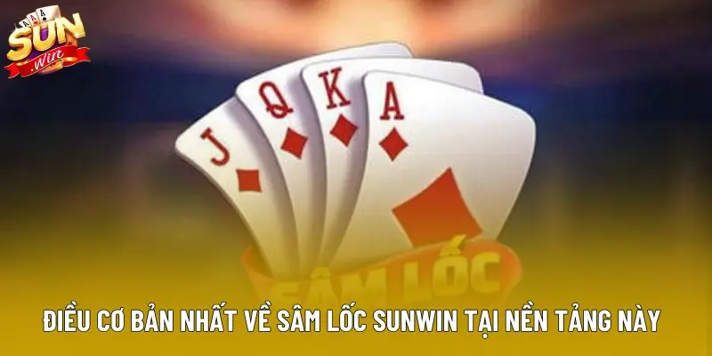 Điều cơ bản nhất về sâm lốc sunwin tại nền tảng này