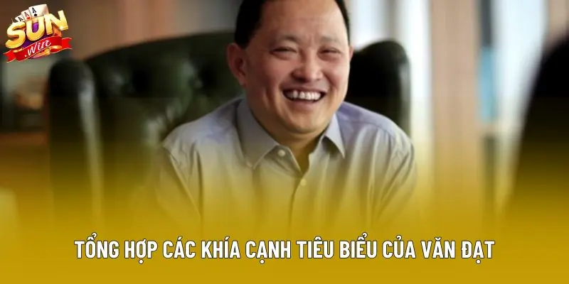 Tổng hợp các khía cạnh tiêu biểu của Văn Đạt