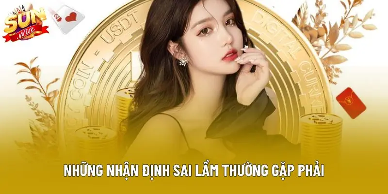 Những nhận định sai lầm thường gặp phải