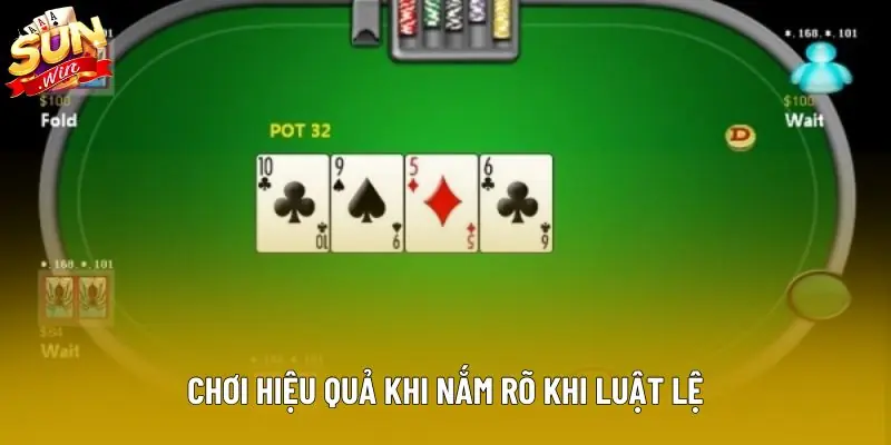 Chơi hiệu quả khi nắm rõ khi luật lệ