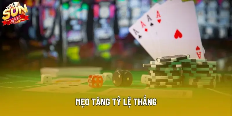 Mẹo tăng tỷ lệ thắng