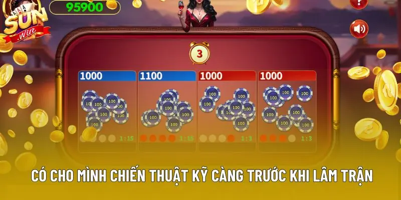 Có cho mình chiến thuật kỹ càng trước khi lâm trận