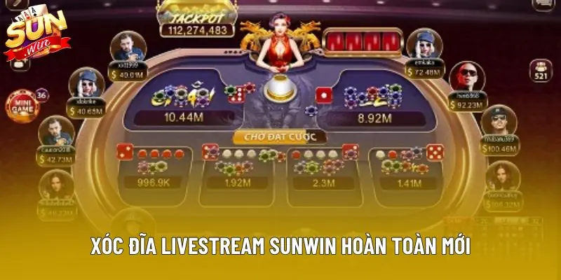 Xóc đĩa livestream Sunwin hoàn toàn mới