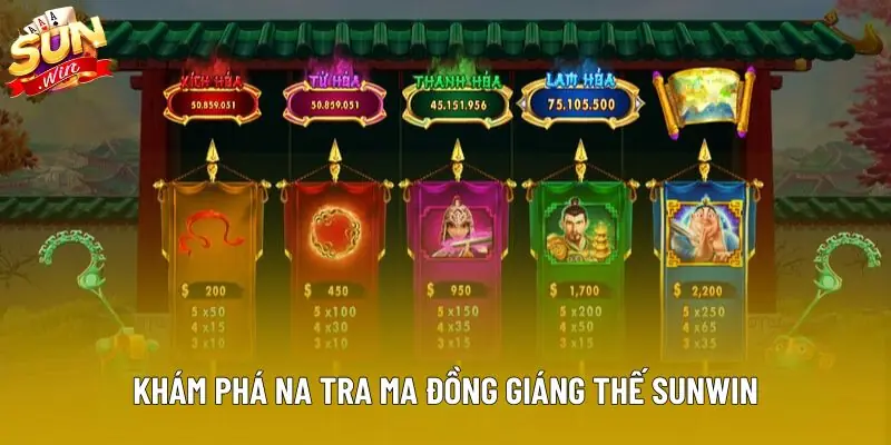 Khám phá na tra ma đồng giáng thế Sunwin