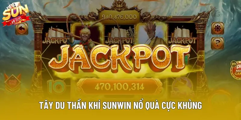 Tây du thần khí sunwin nổ quà cực khủng