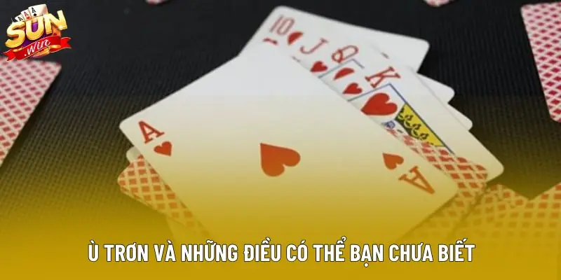 Ù trơn và những điều có thể bạn chưa biết